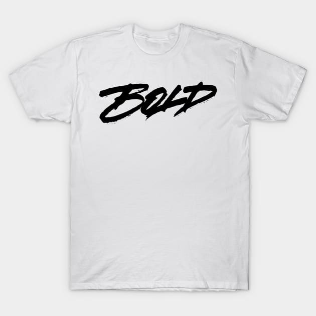 Bold! T-Shirt by bjornberglund